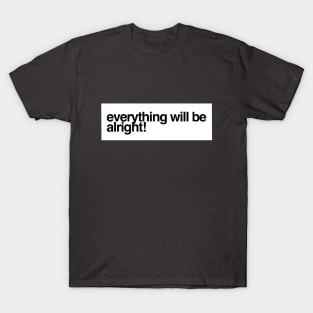 Everything Will Be Alright | Mental Health Matters T-Shirt